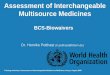 Assessment of Interchangeable Multisource Medicines BCS-Biowaivers Dr. Henrike Potthast (h.potthast@bfarm.de) Training workshop: Assessment of Interchangeable