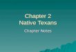 Chapter 2 Native Texans Chapter Notes. Prehistoric Cultures Chapter 2 Section 1  Create a foldable with three flaps. The title of the foldable is: Prehistoric