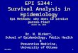 01/20151 EPI 5344: Survival Analysis in Epidemiology Epi Methods: why does ID involve person-time? March 10, 2015 Dr. N. Birkett, School of Epidemiology,