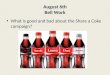 August 6th Bell Work What is good and bad about the Share a Coke campaign?