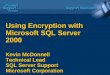 Using Encryption with Microsoft SQL Server 2000 Kevin McDonnell Technical Lead SQL Server Support Microsoft Corporation