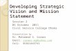 Developing Strategic Vision and Mission Statement Session 2 01 October 2011 Civil Service College Dhaka Presentation by Dr. Muhammad G. Sarwar Email: sarwar_mg@yahoo.comsarwar_mg@yahoo.com