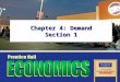 Chapter 4: Demand Section 1. Copyright © Pearson Education, Inc.Slide 2 Chapter 4, Section 1 Objectives 1.Explain the law of demand. 2.Describe how the