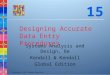 Copyright © 2011 Pearson Education Designing Accurate Data Entry Procedures Systems Analysis and Design, 8e Kendall & Kendall Global Edition 15
