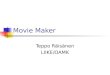 Movie Maker Teppo Räisänen LIIKE/OAMK. General Information Movie Maker comes with WinXP Provides basic features for video capture and editing Export video