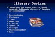 Literary Devices Techniques the author uses to convey meaning; deliberate choices of language or construction Techniques the author uses to convey meaning;
