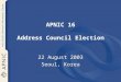 APNIC 16 Address Council Election 22 August 2003 Seoul, Korea
