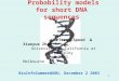 1 Probability models for short DNA sequences BioInfoSummer@ANU, December 2 2003 Terry Speed & Xiaoyue Zhao University of California at Berkeley & WEHI