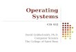 Operating Systems David Goldschmidt, Ph.D. Computer Science The College of Saint Rose CIS 432