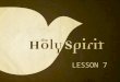 LESSON 7. What is Holy Spirit Baptism? How does Scripture define “Holy Spirit Baptism” It was verified by the miraculous manifestations. (Acts 2:2-4)