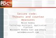 Secure code: Threats and counter measures Malek Kemmou Technology Architect, Application Platform Microsoft Middle East and Africa malek@microsoft.com