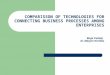COMPARISSON OF TECHNOLOGIES FOR CONNECTING BUSINESS PROCESSES AMONG ENTERPRISES Maja Pušnik, dr. Marjan Heričko