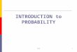 Prob1 INTRODUCTION to PROBABILITY. prob2 BASIC CONCEPTS of PROBABILITY  Experiment  Outcome  Sample Space Discrete Continuous  Event