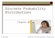 Discrete Probability Distributions Chapter 06 McGraw-Hill/Irwin Copyright © 2013 by The McGraw-Hill Companies, Inc. All rights reserved