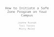 How to Initiate a Safe Zone Program on Your Campus Joanne Rusnak Tori Torres Misty Moler