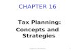 CHAPTER 16 Tax Planning: Concepts and Strategies Chapter 16: Tax Planning1