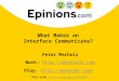 What Makes an Interface Communicate? Peter Merholz Work: ://epinions.com Play: //peterme.com/ This talk:
