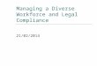 Managing a Diverse Workforce and Legal Compliance 21/02/2014