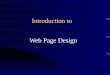 Introduction to Web Page Design. General Design Tips