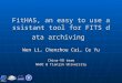 FitHAS, an easy to use assistant tool for FITS data archiving Wen Li, Chenzhou Cui, Ce Yu China-VO team NAOC & Tianjin University