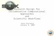 Research Design for Collaborative Computational Approaches and Scientific Workflows Deana Pennington January 8, 2007