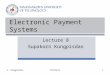 S. KungpisdanITEC56111 Electronic Payment Systems Lecture 8 Supakorn Kungpisdan