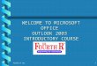 Fourth R Inc. 1 WELCOME TO MICROSOFT OFFICE OUTLOOK 2003 INTRODUCTORY COURSE