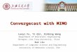 Convergecast with MIMO Luoyi Fu, Yi Qin, Xinbing Wang Department of Electronic Engineering Shanghai Jiao Tong University, China Xue Liu Department of Computer