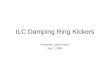 ILC Damping Ring Kickers Presenter: Josef Frisch Dec 7, 2004