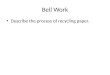 Bell Work Describe the process of recycling paper