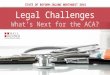 Legal Challenges What’s Next for the ACA? STATE OF REFORM-INLAND NORTHWEST 2015