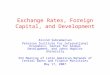 Exchange Rates, Foreign Capital, and Development Arvind Subramanian Peterson Institute for International Economics, Center for Global Development, and