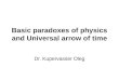 Basic paradoxes of physics and Universal arrow of time Dr. Kupervasser Oleg