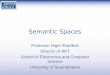 Semantic Spaces Professor Nigel Shadbolt Director of AKT School of Electronics and Computer Science University of Southampton