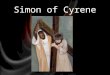Simon of Cyrene. A chance encounter with Jesus can change a person's life. Has your life changed since you began following Jesus? Study the Physical Evidence