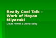 Really Cool Talk – Work of Hayao Miyazaki David Powell & Jenny Song