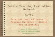 Gentle Teaching Evaluation Network G-TEN International Alliance to Produce Evidence – Simple Yet Scientific James W. Conroy, Ph.D. The Center for Outcome