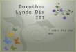 7 Dorothea Lynde Dix III. Early Life Childhood Problems/ Accomplishments