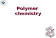 1 Polymer chemistry Polymer chemistry 2 1.5Microcosmic Structure of polymer