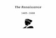 The Renaissance 1485-1660. Means “rebirth” Refers to a renewed interest in classical learning- the writings of ancient Greece and Rome People discovered
