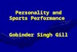 Personality and Sports Performance Gobinder Singh Gill