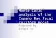 Monte Carlo analysis of the Copano Bay fecal coliform model Prepared by, Ernest To