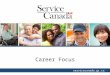 Career Focus servicecanada.gc.ca. Youth Employment Strategy (YES) Programs include:  Skills Link  Career Focus  Canada Summer Jobs