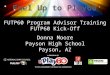 FUTP60 Program Advisor Training FUTP60 Kick-Off Donna Moore Payson High School Payson, AZ