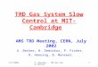 7/17/2002R. Henning -- TRD Gas Slow Control1 TRD Gas System Slow Control at MIT- Cambridge AMS TRD Meeting, CERN, July 2002 U. Becker, B. Demirkoz, P