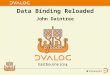 John Daintree Data Binding Reloaded. Data Binding (2013) Data Binding Reloaded (2014) Data Binding Revolutions (2015) The Databinding Trilogy