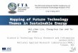 Mapping of Future Technology Themes in Sustainable Energy Hai-chen Lin, Cheng-hua Ien and Te-ye Chan Science & Technology Policy Research and Information