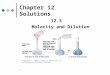 1 12.5 Molarity and Dilution Chapter 12 Solutions Copyright © 2008 by Pearson Education, Inc. Publishing as Benjamin Cummings