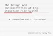 The Design and Implementation of Log-Structure File System M. Rosenblum and J. Ousterhout