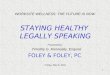 WORKSITE WELLNESS: THE FUTURE IS NOW STAYING HEALTHY LEGALLY SPEAKING Presented by: Timothy G. Kenneally, Esquire FOLEY & FOLEY, PC Friday, May 6, 2011